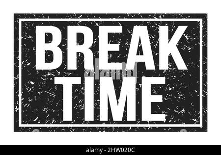 BREAK TIME, words written on black rectangle stamp sign Stock Photo