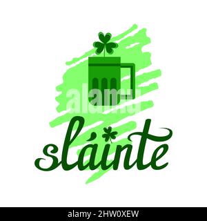 Slainte, Health, Irish wish or toast. Hand lettering with beer mug, clover leaf, on marker stroke background Stock Vector
