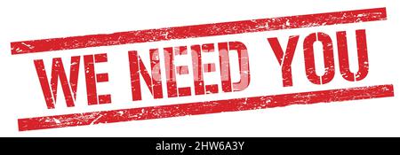 WE NEED YOU text on red grungy rectangle stamp sign. Stock Photo