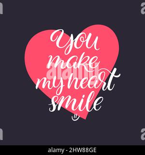 You make my heart smile. Beautiful greeting card for Valentine's Day. Hand-drawn calligraphy Stock Vector