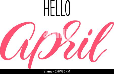 Hello april calligraphy. Spring greeting card. Hand-drawn illustration Stock Vector