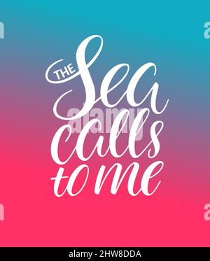 The sea calls to me. cute greeting card with hand-drawn inspirational phrase Stock Vector