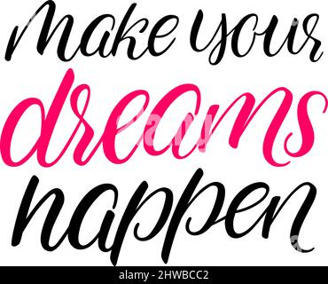 Make your dreams happen calligraphy. Vector illustration. Stock Vector