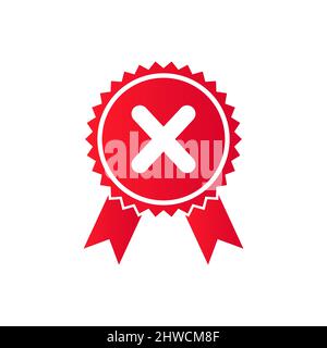 Denied Or Certification Badge Logo Design. Certified Medal Icon Cross Mark Template Flat Design Stock Vector
