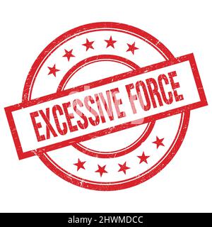 EXCESSIVE FORCE text written on red round vintage rubber stamp. Stock Photo