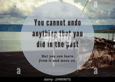 Motivational and Inspiration quote - You cannot undo anything that you did in the past. Stock Photo