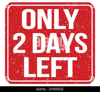 ONLY 2 DAYS LEFT, text written on red vintage stamp sign Stock Photo