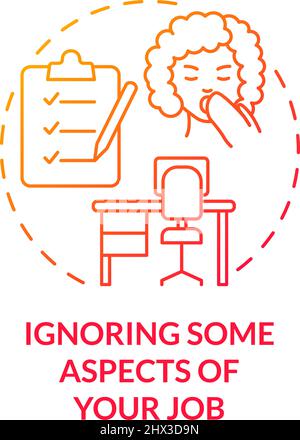 Ignoring some aspects of your job red gradient concept icon Stock Vector