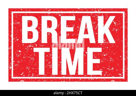 BREAK TIME, words written on red rectangle stamp sign Stock Photo