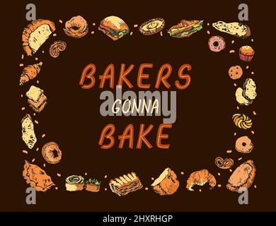 Funny inspirational quote Bakers Gonna Bake in hand drawn colourful frame made of bakery items. Cute ready vector card Stock Vector