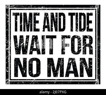 TIME AND TIDE WAIT FOR NO MAN, written on black grungy stamp sign Stock Photo