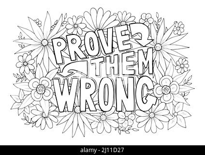 Prove Them Wrong motivational quote with floral pattern anti stress coloring page. Inspirational quote design isolated on white background vector illu Stock Vector