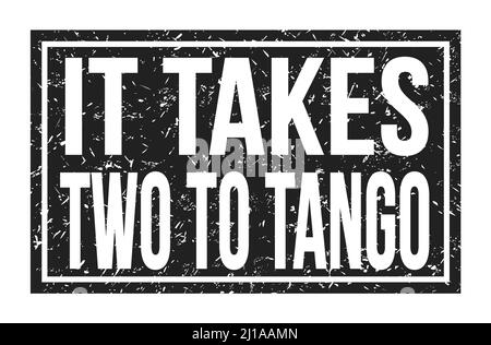 IT TAKES TWO TO TANGO, words written on black rectangle stamp sign Stock Photo