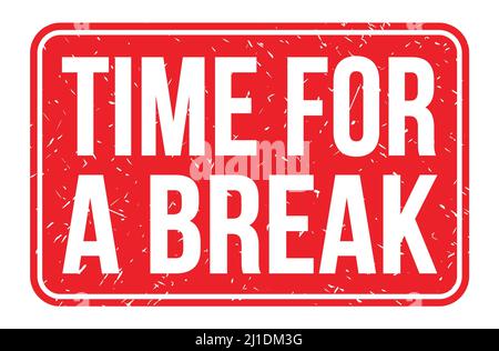 TIME FOR A BREAK, words written on red rectangle stamp sign Stock Photo