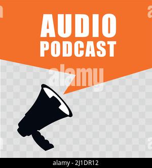Audio Podcast sign with loudspeaker. Webcast audio record concept for podcast  Stock Vector