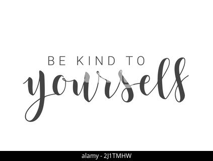 Vector Stock Illustration. Handwritten Lettering of Be Kind To Yourself. Template for Banner, Postcard, Poster, Print, Sticker or Web Product. Stock Vector