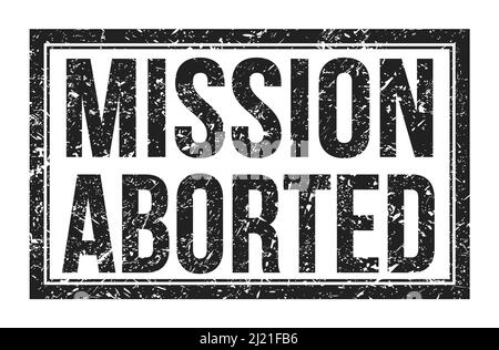 MISSION ABORTED, words written on black rectangle stamp sign Stock Photo