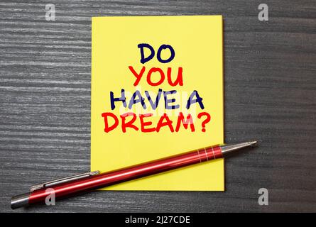 Conceptual hand writing showing Do You Have A Dream Question. Business photo text asking someone about life goals Achievements. Stock Photo