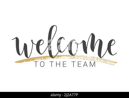 Handwritten Lettering of Welcome To The Team. Template for Banner, Invitation, Party, Postcard, Poster, Print, Sticker or Web Product. Stock Vector