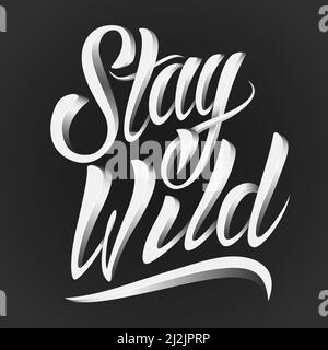 Stay wild lettering with chrome effect. Vector illustration. Stock Vector