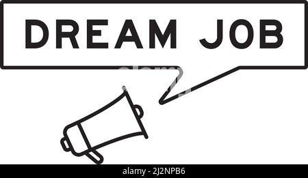 Megaphone icon with speech bubble in word dream job on white background Stock Vector