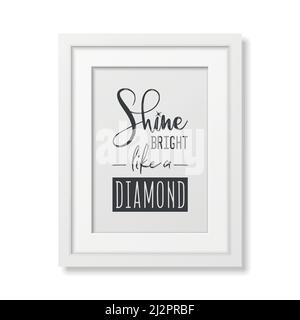 Shine Bright Like a Diamond. Vector Typographic Quote with Simple Modern White Frame Isolated. Gemstone, Diamond, Sparkle, Jewerly Concept Stock Vector