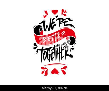 We’re Better Together lettering Text on white background in vector illustration. Stock Vector