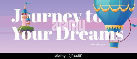 Journey to your dreams. Poster with hot air balloon and fantasy castle. Vector flyer of fairy tale travel with cartoon illustration of flying blue aer Stock Vector