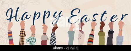 Group of raised arms of multicultural men and women people holding letters in hand forming the text -Happy Easter- Drawing graphic decorative design. Stock Vector