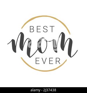 Handwritten Lettering of Best Mom Ever. Template for Banner, Greeting Card, Postcard, Party, Poster, Sticker, Print or Web Product. Stock Vector