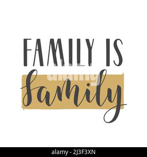 Handwritten Lettering of Family Is Family. Template for Banner, Greeting Card, Postcard, Invitation, Party, Poster, Print or Web Product. Stock Vector