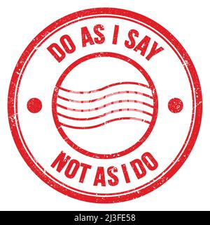 DO AS I SAY NOT AS I DO text written on red round postal stamp sign Stock Photo