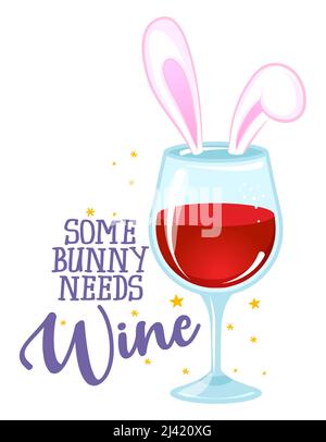 Some Bunny needs Wine - SASSY Calligraphy phrase for Easter day. Hand drawn lettering for Easter greetings cards, invitations. Good for t-shirt, mug, Stock Vector