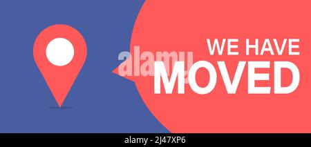 Indicated Place on the Map. We Have Moved Banner Stock Vector