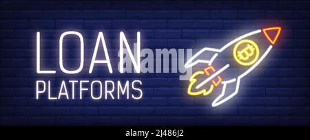 Loan platform vector illustration in neon style. Text, rocket with bitcoin symbol on brick wall background. Night bright advertising design, banner, s Stock Vector