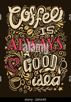 Coffee quote lettering looks like graffiti on black background with coffee is always good idea description vector illustration Stock Vector