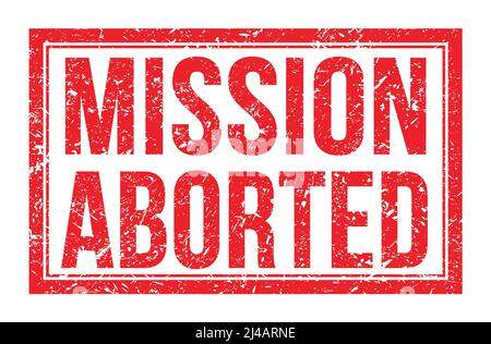 MISSION ABORTED, words written on red rectangle stamp sign Stock Photo