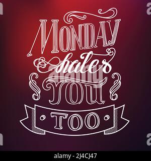 Typographic design concept with quote Monday hates you too on light blurred background isolated vector illustration Stock Vector