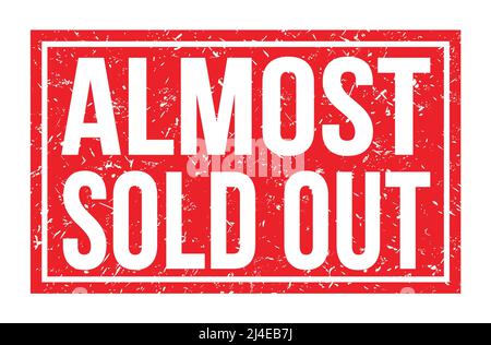 ALMOST SOLD OUT, words written on red rectangle stamp sign Stock Photo