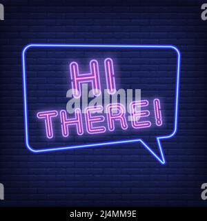 Hi there neon sign. Speech bubble with text. Greeting, welcoming, chat. Night bright advertisement. Vector illustration in neon style for message, com Stock Vector