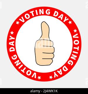 Thumbs up on Election Day. White text VOTING DAY on red ring background. Gesture showing positive emotions. Thumb up as approval and consent symbol. P Stock Vector