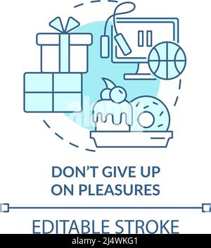 Dont give up on pleasures turquoise concept icon Stock Vector