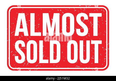 ALMOST SOLD OUT, words written on red rectangle stamp sign Stock Photo