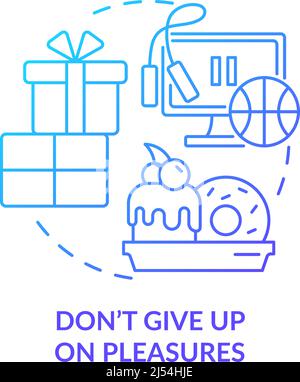 Dont give up on pleasures blue gradient concept icon Stock Vector