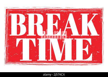 BREAK TIME, words written on red grungy stamp sign Stock Photo