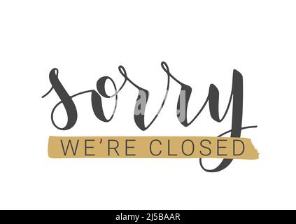 Vector Stock Illustration. Handwritten Lettering of Sorry We're Closed. Template for Banner, Postcard, Poster, Print, Sticker or Web Product. Stock Vector