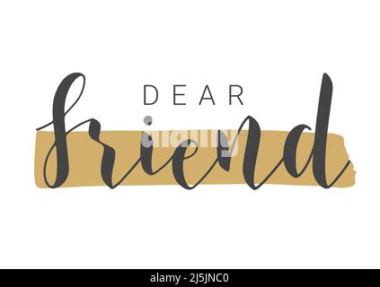 Vector Illustration. Handwritten Lettering of Dear Friend. Template for Banner, Invitation, Party, Postcard, Poster, Print, Sticker or Web Product. Stock Vector