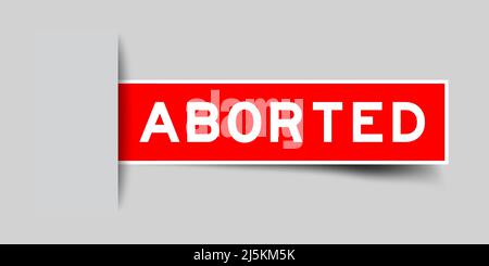 Inserted red color label sticker with word aborted on gray background Stock Vector