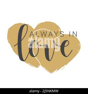 Vector Illustration. Handwritten Lettering of Always In Love. Template for Banner, Card, Label, Postcard, Poster, Sticker, Print or Web Product. Stock Vector