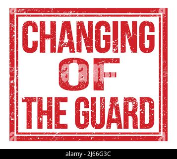 CHANGING OF THE GUARD, written on red grungy stamp sign Stock Photo